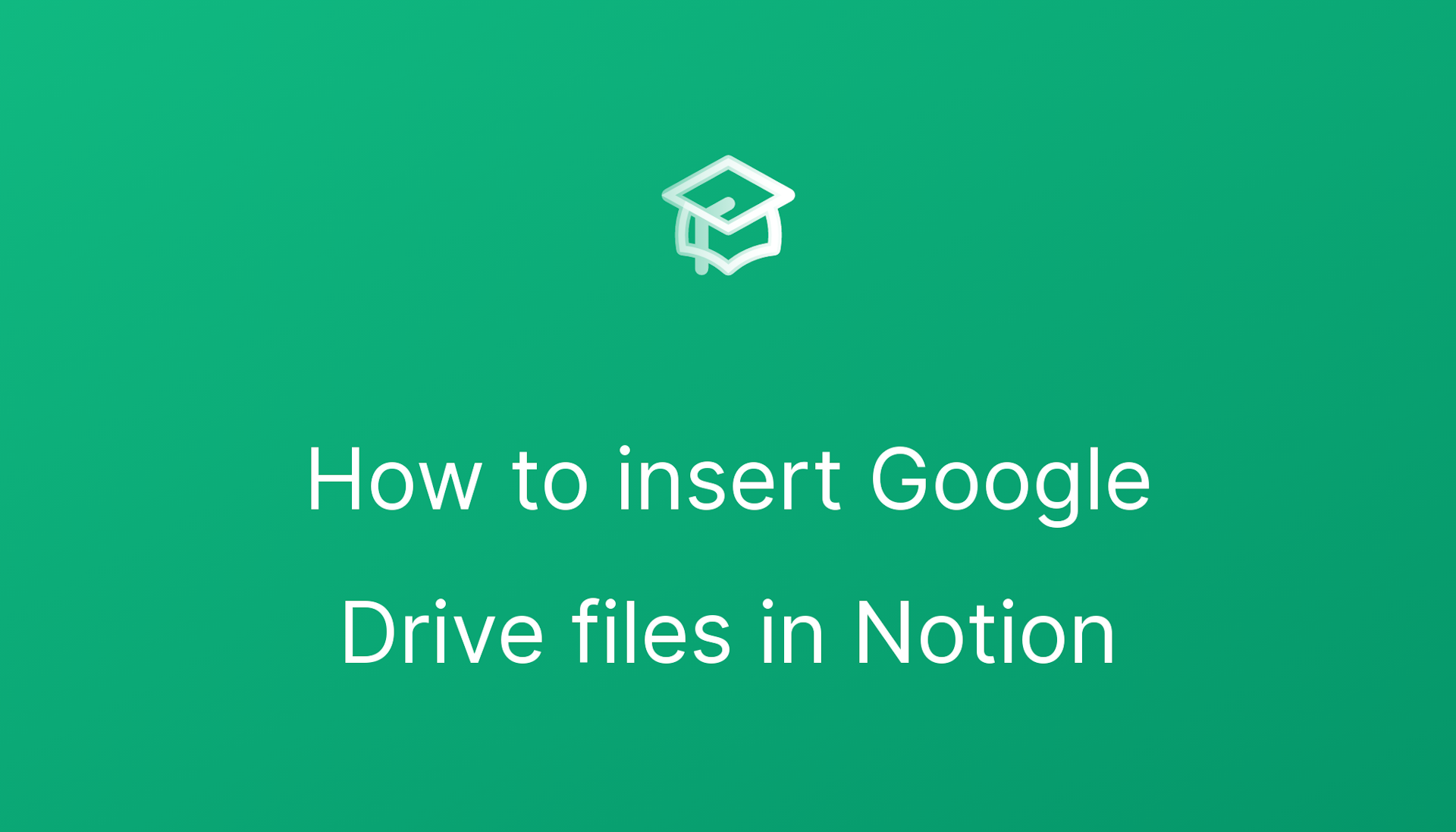 How to insert Google Drive files in Notion